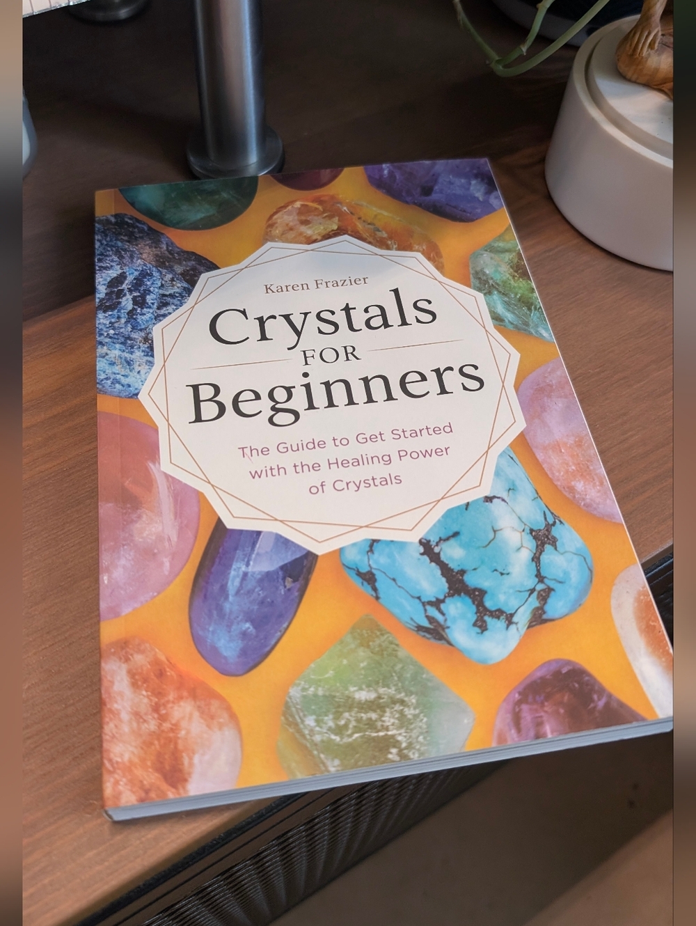 Crystals For Beginners - Karen Frazier